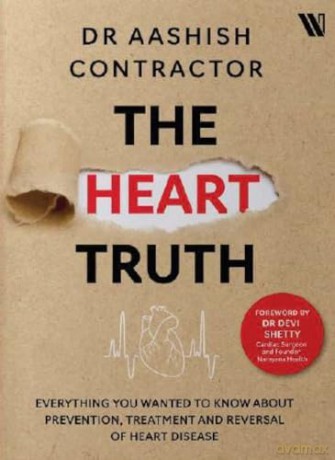 The Heart Truth: Everything you Wanted to Know About Prevention, Treatment and Reversal of Heart Disease - Aashish Contractor [KSIĄŻKA]