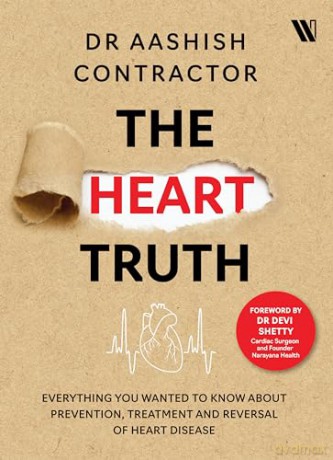 The Heart Truth: Everything you Wanted to Know About Prevention, Treatment and Reversal of Heart Disease - Aashish Contractor [KSIĄŻKA]