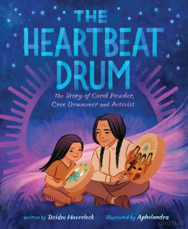 The Heartbeat Drum: The Story of Carol Powder, Cree Drummer and Activist (A Picture Book) - Deidre Havrelock [KSIĄŻKA]