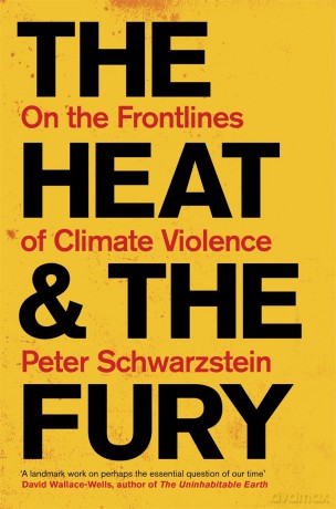 The Heat and the Fury: On the Frontlines of Climate Violence - Peter Schwartzstein [KSIĄŻKA]