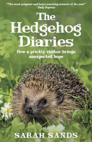 The Hedgehog Diaries: 'The most poignant and heartwarming memoir of the year' - Sarah Sands [KSIĄŻKA]