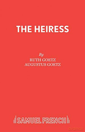 The Heiress (Acting Edition S.) - Ruth Goetz [KSIĄŻKA]