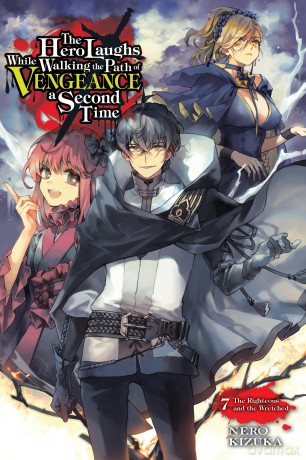 The Hero Laughs While Walking the Path of Vengeance a Second Time, Vol. 7 (light novel): The Righteous and the Wretched Volume 7 (HERO LAUGHS WHILE WALKING THE PATH OF VENGENCE NOVEL SC) - Nero Kizuka [KSIĄŻKA]