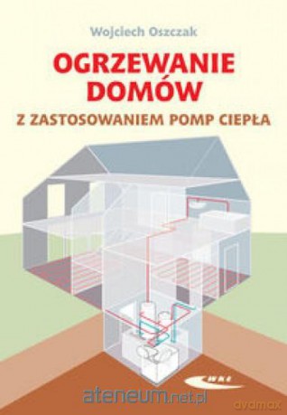 Ogrzewanie domów z zastosowaniem pomp ciepła [KSĄŻKA]