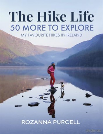 The Hike Life: 50 More to Explore - Rozanna Purcell [KSIĄŻKA]
