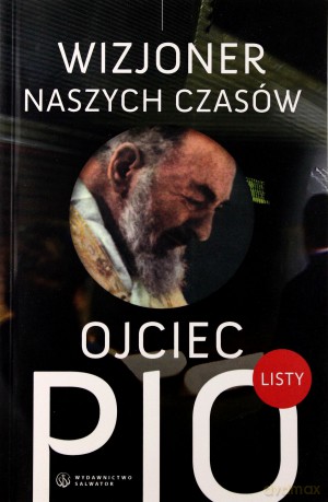 Ojciec Pio - wizjoner naszych czasów. Listy [KSĄŻKA]