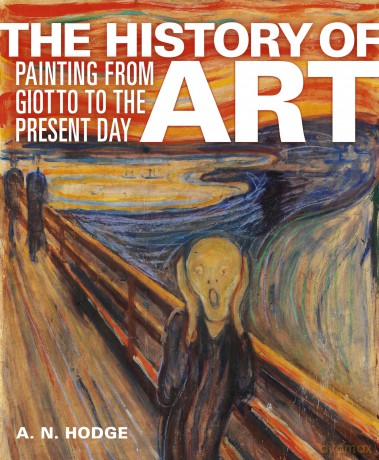 The History of Art: Painting from Giotto to the Present Day - AN Hodge [KSIĄŻKA]