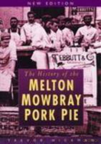 The History of Melton Mowbray Pork Pie - Trevor Hickman [KSIĄŻKA]