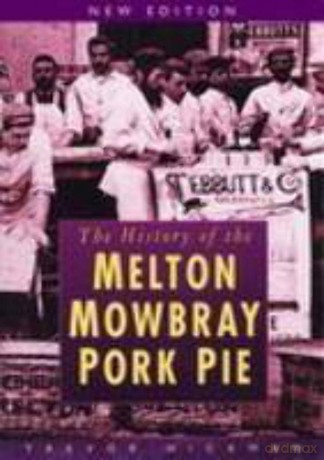 The History of Melton Mowbray Pork Pie - Trevor Hickman [KSIĄŻKA]