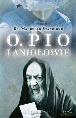 Ojciec Pio i Aniołowie [KSĄŻKA]