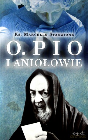 Ojciec Pio i Aniołowie [KSĄŻKA]