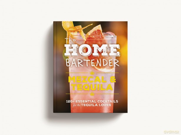 The Home Bartender: Mezcal and Tequila: 100+ Essential Cocktails for the Tequila Lover [KSIĄŻKA]