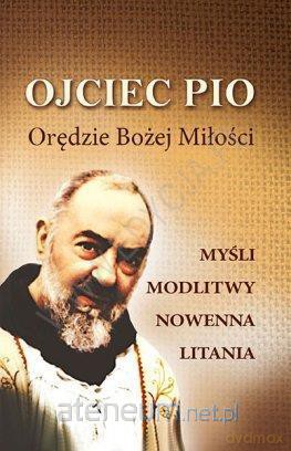 Ojciec Pio.Orędzie Bożej Miłości [KSĄŻKA]