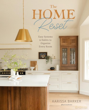The Home Reset: Easy Systems and Habits to Organize Every Room - Karissa Barker [KSIĄŻKA]