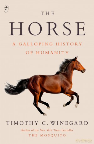 The Horse: A Galloping History of Humanity - Timothy C. Winegard [KSIĄŻKA]