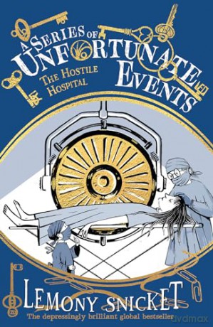 The Hostile Hospital: New for 2024, the 25th anniversary collector's edition of the 8th book in Lemony Snicket's classic children's mystery series (A Series of Unfortunate Events) - Lemony Snicket [KSIĄŻKA]