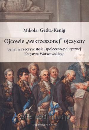 Ojcowie wskrzeszonej" ojczyzny. Senat... [KSĄŻKA]
