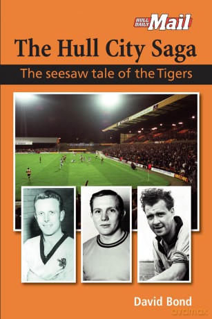 The Hull City Saga: The seesaw tale of the Tigers - David Bond [KSIĄŻKA]