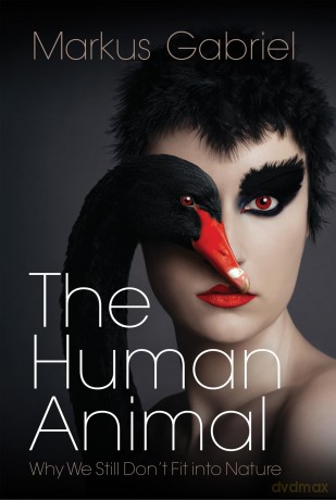 The Human Animal: Why We Still Don't Fit into Nature - Markus Gabriel [KSIĄŻKA]