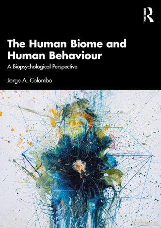 The Human Biome and Human Behaviour: A Biopsychological Perspective - Jorge A. Colombo [KSIĄŻKA]