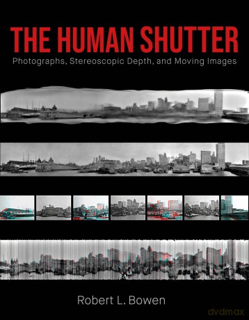The Human Shutter: Photographs, Stereoscopic Depth, and Moving Images (Investigations of Lens and Screen Arts) - Robert L. Bowen [KSIĄŻKA]