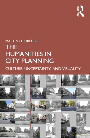 The Humanities in City Planning: Culture, Uncertainty, and Visuality - Martin Krieger [KSIĄŻKA]