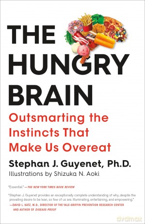 The Hungry Brain: Outsmarting the Instincts That Make Us Overeat - Stephan Ph D Guyenet [KSIĄŻKA]