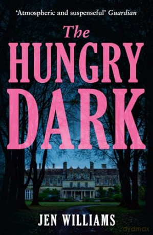 The Hungry Dark: Perfect for Halloween - The chilling new suspense thriller for fans of CJ Tudor, Alex North and Claire Douglas - Jen Williams [KSIĄŻKA]