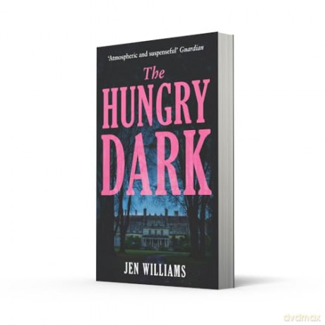 The Hungry Dark: Perfect for Halloween - The chilling new suspense thriller for fans of CJ Tudor, Alex North and Claire Douglas - Jen Williams [KSIĄŻKA]