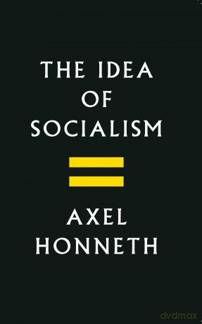 The Idea of Socialism: Towards a Renewal - Axel Honneth [KSIĄŻKA]