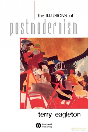 The Illusions of Postmodernism - Terry Eagleton [KSIĄŻKA]