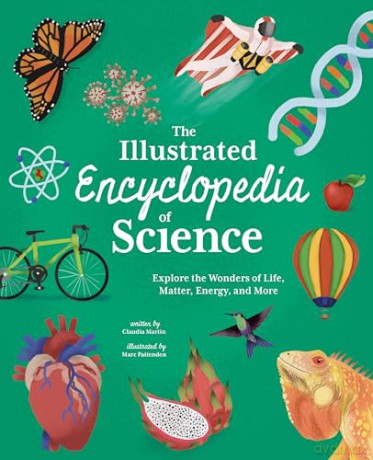 The Illustrated Encyclopedia of Science: Explore the Wonders of Life, Matter, Energy, and More (Arcturus Illustrated Encyclopedias) - Claudia Martin [KSIĄŻKA]