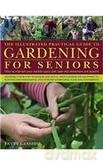 The Illustrated Practical Guide to Gardening for Seniors [KSIĄŻKA]
