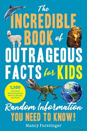 The Incredible Book of Outrageous Facts for Kids: Random Information You Need to Know! - Nancy Furstinger [KSIĄŻKA]