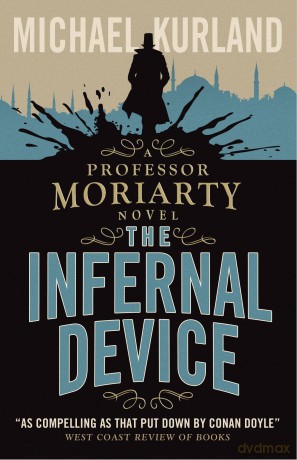 The Infernal Device (A Professor Moriarty Novel) - Michael Kurland [KSIĄŻKA]