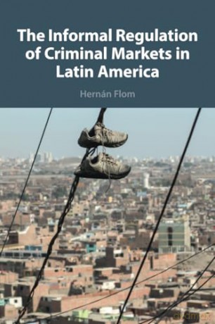 The Informal Regulation of Criminal Markets in Latin America - Hernan Flom [KSIĄŻKA]