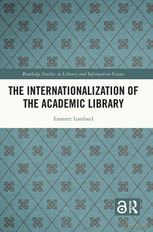 The Internationalization of the Academic Library (Routledge Studies in Library and Information Science) - Emmett Lombard [KSIĄŻKA]
