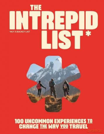 The Intrepid List: 100 Uncommon Experiences to Change the Way You Travel - Intrepid [KSIĄŻKA]