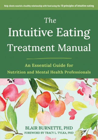 The Intuitive Eating Treatment Manual: An Essential Guide for Nutrition and Mental Health Professionals - Blair Burnette [KSIĄŻKA]