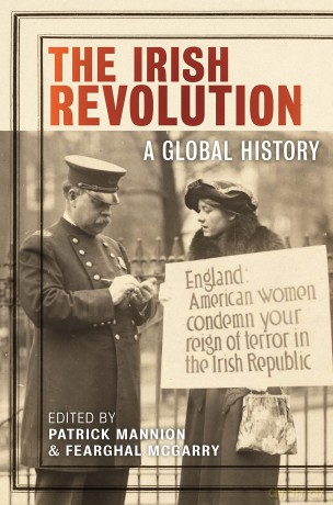 The Irish Revolution: A Global History: 3 (The Glucksman Irish Diaspora Series) - Patrick Mannion [KSIĄŻKA]