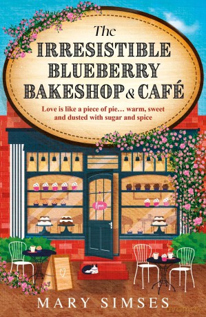 The Irresistible Blueberry Bakeshop and Café: If you love Gilmore Girls you'll adore this small-town romance - Mary Simses [KSIĄŻKA]