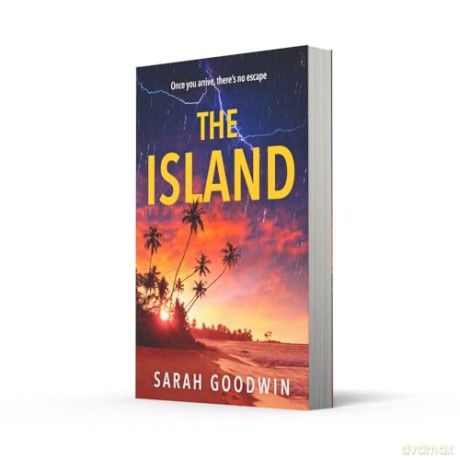 The Island: The best new psychological thriller novel for fall 2024 with shocking twists, from the author of Stranded: Book 6 (The Thriller Collection) - Sarah Goodwin [KSIĄŻKA]