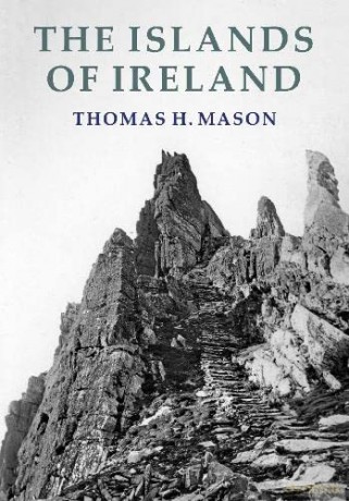 The Islands of Ireland: Their Scenery, People, Life and Antiquities - Thomas H. Mason [KSIĄŻKA]