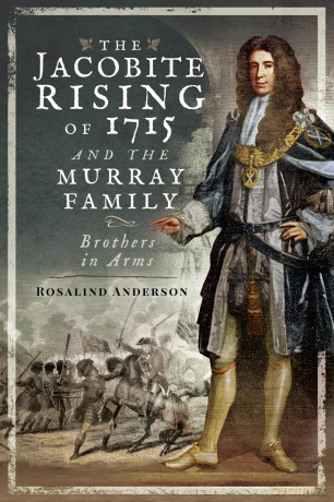 The Jacobite Rising of 1715 and the Murray Family: Brothers in Arms - Rosalind Anderson [KSIĄŻKA]