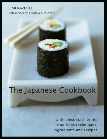 The Japanese Cookbook: A timeless cuisine: the traditions, techniques, ingredients and recipes - Emi Kazuko [KSIĄŻKA]
