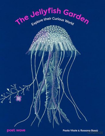 The Jellyfish Garden: Explore Their Curious World - Paola Vitale [KSIĄŻKA]