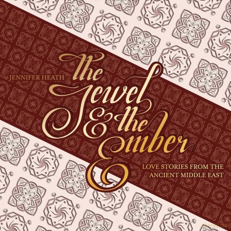 The Jewel and the Ember: Love Stories from the Ancient Middle East - Jennifer Heath [KSIĄŻKA]