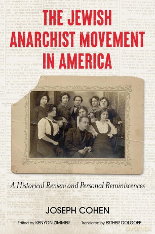 The Jewish Anarchist Movement in America: A Historical Review and Personal Reminiscences - Joseph Cohen [KSIĄŻKA]