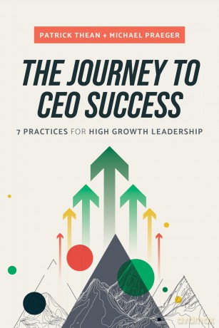 The Journey to CEO Success: 7 Practices for High Growth Leadership - Patrick Thean [KSIĄŻKA]
