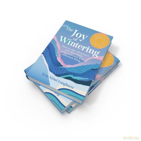 The Joy of Wintering: How to rest, reconnect and rejuvenate with creativity and conscious living - Erin Niimi Longhurst [KSIĄŻKA]